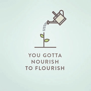 You-Gotta-Nourish-to-Flourish-300